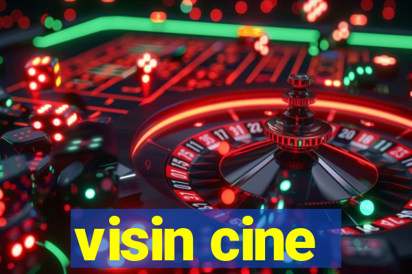 visin cine